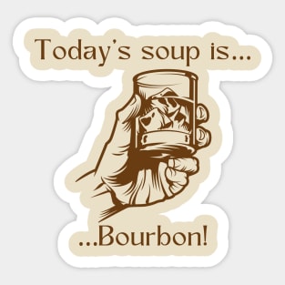 Today’s soup is … bourbon! Sticker